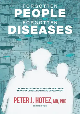 Zapomniani ludzie, zapomniane choroby: Zaniedbane choroby tropikalne i ich wpływ na globalne zdrowie i rozwój - Forgotten People, Forgotten Diseases: The Neglected Tropical Diseases and Their Impact on Global Health and Development