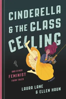 Kopciuszek i szklany sufit: I inne feministyczne bajki - Cinderella and the Glass Ceiling: And Other Feminist Fairy Tales