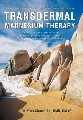 Przezskórna terapia magnezem: Nowa metoda utrzymania zdrowia - Transdermal Magnesium Therapy: A New Modality for the Maintenance of Health