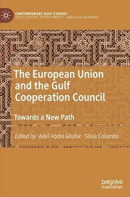 Unia Europejska i Rada Współpracy Państw Zatoki Perskiej: W kierunku nowej drogi - The European Union and the Gulf Cooperation Council: Towards a New Path