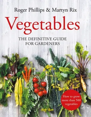 Warzywa: Ostateczny przewodnik dla ogrodników - Vegetables: The Definitive Guide for Gardeners