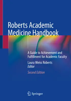 Roberts Academic Medicine Handbook: Przewodnik po osiągnięciach i spełnieniu dla wydziałów akademickich - Roberts Academic Medicine Handbook: A Guide to Achievement and Fulfillment for Academic Faculty