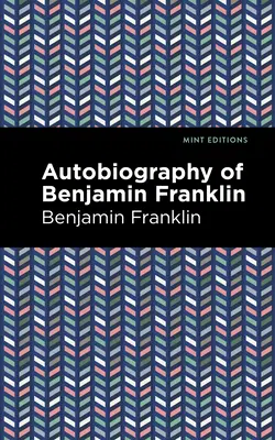 Autobiografia Benjamina Franklina - The Autobiography of Benjamin Franklin