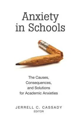 Lęk w szkołach: Przyczyny, konsekwencje i rozwiązania lęków akademickich - Anxiety in Schools: The Causes, Consequences, and Solutions for Academic Anxieties