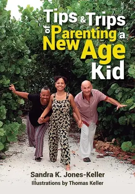 Porady i wskazówki dotyczące rodzicielstwa dzieci New Age - Tips & Trips of Parenting a New Age Kid