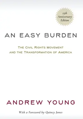 Łatwy ciężar: Ruch na rzecz praw obywatelskich i transformacja Ameryki (wydanie z okazji 25-lecia) - An Easy Burden: The Civil Rights Movement and the Transformation of America (25th Anniversary Edition)