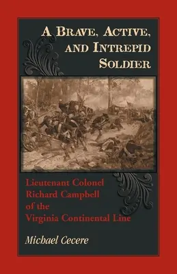 Odważny, aktywny i nieustraszony żołnierz. Podpułkownik Richard Campbell z Linii Kontynentalnej Wirginii - A Brave, Active, and Intrepid Soldier. Lieutenant Colonel Richard Campbell of the Virginia Continental Line