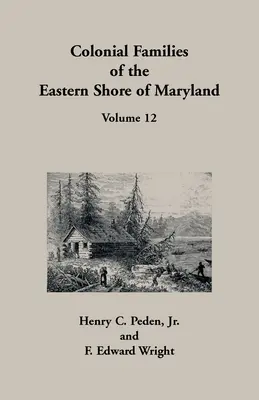 Rodziny kolonialne wschodniego wybrzeża Maryland, tom 12 - Colonial Families of the Eastern Shore of Maryland, Volume 12