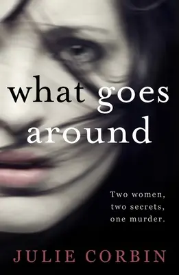 What Goes Around: Wciągnie cię od pierwszej strony tego psychologicznego thrillera - What Goes Around: You'll Be Hooked from the First Page of This Psychological Thriller