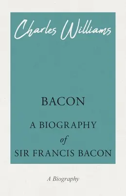 Bacon - Biografia Sir Francisa Bacona - Bacon - A Biography of Sir Francis Bacon