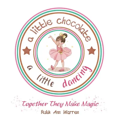 Trochę czekolady, trochę tańca: Razem tworzą magię - A Little Chocolate a Little Dancing: Together They Make Magic