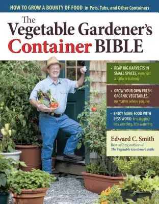 The Vegetable Gardener's Container Bible: Jak wyhodować obfitość żywności w doniczkach, wannach i innych pojemnikach - The Vegetable Gardener's Container Bible: How to Grow a Bounty of Food in Pots, Tubs, and Other Containers