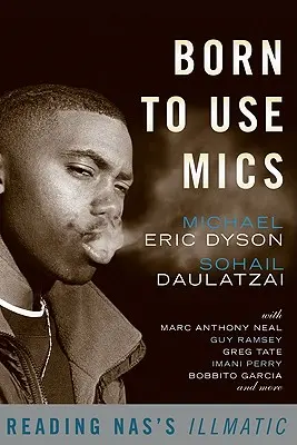 Born to Use Mics: Czytając Nas's Illmatic - Born to Use Mics: Reading Nas's Illmatic