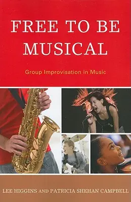 Free to Be Musical: Improwizacja grupowa w muzyce - Free to Be Musical: Group Improvisation in Music