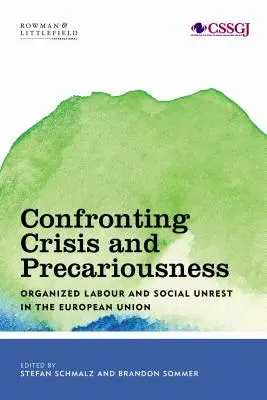 W obliczu kryzysu i niepewności: Praca zorganizowana i niepokoje społeczne w Unii Europejskiej - Confronting Crisis and Precariousness: Organised Labour and Social Unrest in the European Union