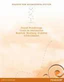 Psychologia społeczna: Pearson New International Edition - Cele w interakcji - Social Psychology: Pearson New International Edition - Goals in Interaction