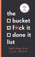 Bucket, F*ck it, Done it List - 3,669 rzeczy do zrobienia. Lub nie. Cokolwiek - Bucket, F*ck it, Done it List - 3,669 Things to Do. Or Not. Whatever