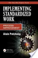 Wdrażanie pracy standaryzowanej: Doskonalenie procesów - Implementing Standardized Work: Process Improvement