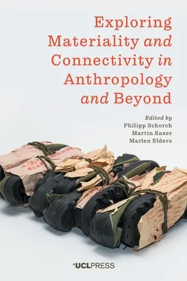 Odkrywanie materialności i łączności w antropologii i nie tylko - Exploring Materiality and Connectivity in Anthropology and Beyond