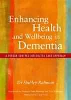 Poprawa zdrowia i samopoczucia w demencji: A Person-Centred Integrated Care Approach - Enhancing Health and Wellbeing in Dementia: A Person-Centred Integrated Care Approach