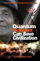 Jak kwantowy aktywizm może ocalić cywilizację: Kilka osób może zmienić ludzką ewolucję - How Quantum Activism Can Save Civilization: A Few People Can Change Human Evolution