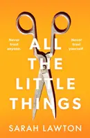 All The Little Things - Trzymający w napięciu thriller z niezapomnianym zakończeniem - All The Little Things - A tense and gripping thriller with an unforgettable ending