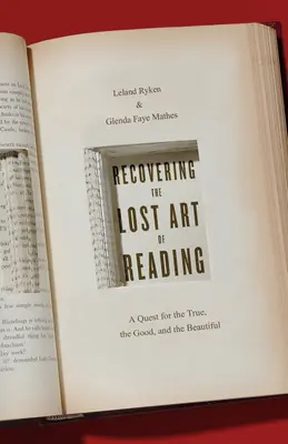 Odzyskiwanie utraconej sztuki czytania: Poszukiwanie prawdy, dobra i piękna - Recovering the Lost Art of Reading: A Quest for the True, the Good, and the Beautiful