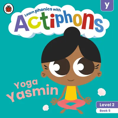 Actiphons Poziom 2 Książka 5 Yoga Yasmin: Ucz się fonetyki i bądź aktywny z Actiphons! - Actiphons Level 2 Book 5 Yoga Yasmin: Learn Phonics and Get Active with Actiphons!