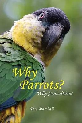 Dlaczego papugi? Dlaczego awikultura? - Why Parrots?: Why Aviculture?