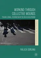 Opracowywanie zbiorowych ran: Trauma, zaprzeczenie, uznanie w powstaniu brazylijskim - Working-Through Collective Wounds: Trauma, Denial, Recognition in the Brazilian Uprising