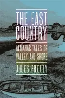 The East Country: Almanach opowieści o dolinie i wybrzeżu - The East Country: Almanac Tales of Valley and Shore