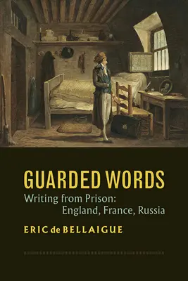 Strzeżone słowa: Pisanie z więzienia: Anglia, Francja, Rosja - Guarded Words: Writing from Prison: England, France, Russia