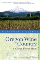 Przewodnik odkrywcy Oregon Wine Country: Wspaniały cel podróży - Explorer's Guide Oregon Wine Country: A Great Destination