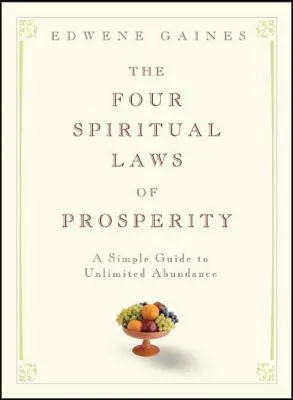 Cztery duchowe prawa dobrobytu: Prosty przewodnik po nieograniczonej obfitości - The Four Spiritual Laws of Prosperity: A Simple Guide to Unlimited Abundance