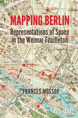 Mapping Berlin; Reprezentacje przestrzeni w weimarskim Feuilleton - Mapping Berlin; Representations of Space in the Weimar Feuilleton