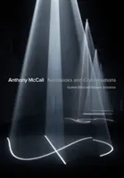 Anthony McCall: Notatniki i rozmowy - Anthony McCall: Notebooks and Conversations