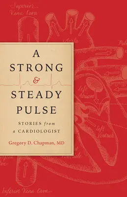 Mocny i stabilny puls: historie kardiologa - A Strong and Steady Pulse: Stories from a Cardiologist