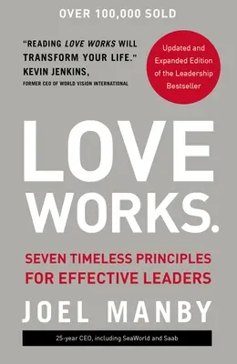 Love Works: Siedem ponadczasowych zasad dla skutecznych liderów - Love Works: Seven Timeless Principles for Effective Leaders