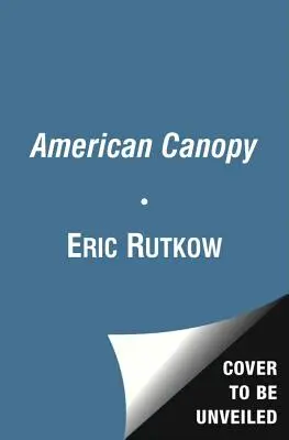 American Canopy: Drzewa, lasy i tworzenie narodu - American Canopy: Trees, Forests, and the Making of a Nation