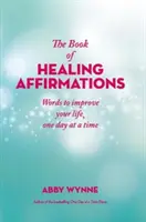 Księga uzdrawiających afirmacji - słowa, które poprawią twoje życie, dzień po dniu - Book of Healing Affirmations - Words to improve your life, one day at a time