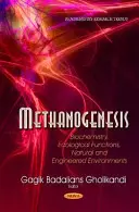 Metanogeneza - biochemia, funkcje ekologiczne, środowisko naturalne i inżynieryjne - Methanogenesis - Biochemistry, Ecological Functions, Natural & Engineered Environments