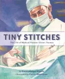 Tiny Stitches: Życie pionierki medycyny Vivien Thomas - Tiny Stitches: The Life of Medical Pioneer Vivien Thomas