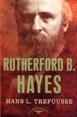 Rutherford B. Hayes: Seria o amerykańskich prezydentach: 19. prezydent, 1877-1881 - Rutherford B. Hayes: The American Presidents Series: The 19th President, 1877-1881