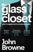 Szklana szafa - dlaczego coming out to dobry biznes (Browne John (Lord Browne of Madingley)) - Glass Closet - Why Coming Out is Good Business (Browne John (The Lord Browne of Madingley))