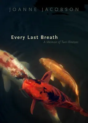 Every Last Breath: Pamiętnik dwóch chorób - Every Last Breath: A Memoir of Two Illnesses