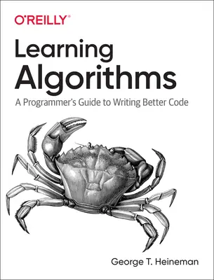 Nauka algorytmów: Przewodnik programisty po pisaniu lepszego kodu - Learning Algorithms: A Programmer's Guide to Writing Better Code