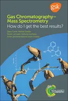 Chromatografia gazowa i spektrometria mas: Jak uzyskać najlepsze wyniki? - Gas Chromatography-Mass Spectrometry: How Do I Get the Best Results?