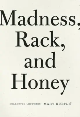 Szaleństwo, stojak i miód: Wykłady zebrane - Madness, Rack, and Honey: Collected Lectures