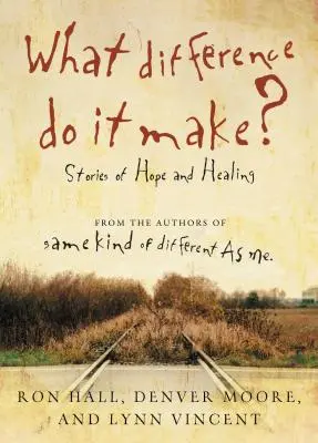 Jaka to różnica? Historie nadziei i uzdrowienia - What Difference Do It Make?: Stories of Hope and Healing