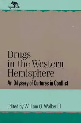 Narkotyki na półkuli zachodniej: Odyseja kultur w konflikcie - Drugs in the Western Hemisphere: An Odyssey of Cultures in Conflict